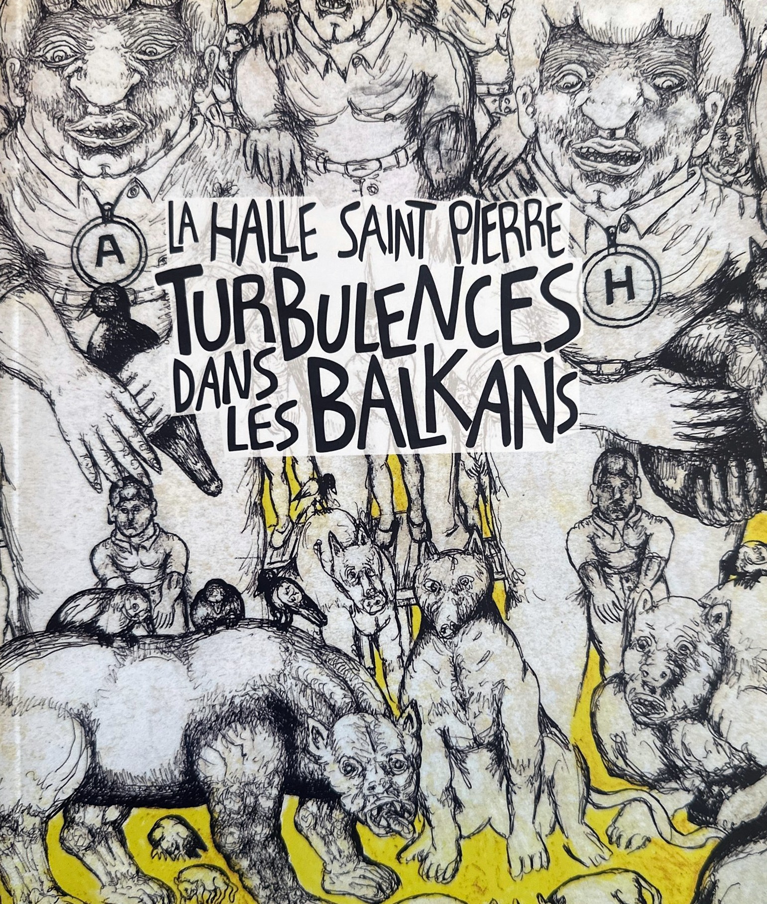 Turbulences dans les Balkans, exhibition catalogue, Halle Saint Pierre, Paris, 2018